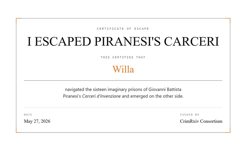 Certificate of Escape — Willa navigated the sixteen imaginary prisons of Giovanni Battista Piranesi's Carceri d'Invenzione, issued by CrimRxiv Consortium, May 27, 2026.